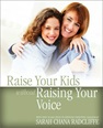 Raising Your Kids Without Raising Your Voice